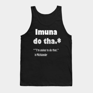 Michigan Translation of Imuna Do Tha Tank Top